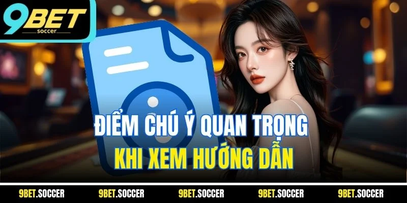 Điểm chú ý quan trọng khi xem hướng dẫn