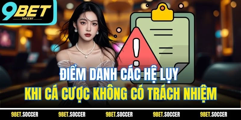 Điểm danh các hệ lụy khi cá cược không có trách nhiệm