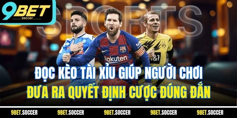Đọc kèo tài xỉu giúp người chơi đưa ra quyết định cược đúng đắn