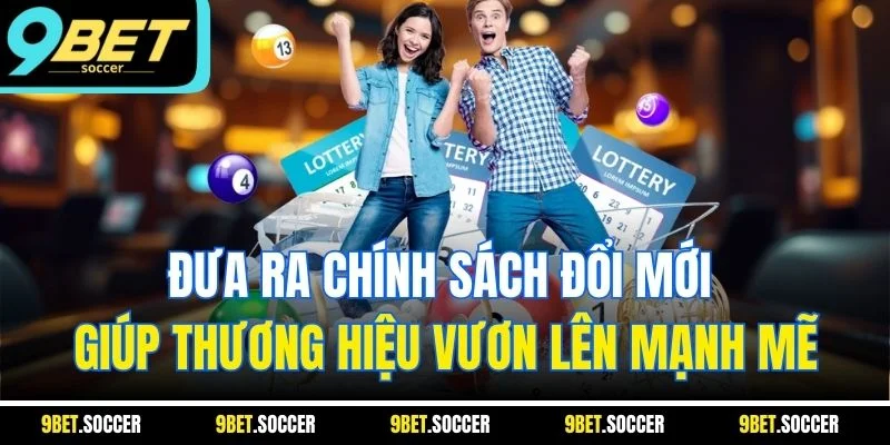 Đưa ra chính sách đổi mới giúp thương hiệu vươn lên mạnh mẽ