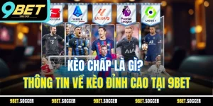 Kèo Chấp Là Gì? Thông Tin Về Kèo Đỉnh Cao Tại 9BET