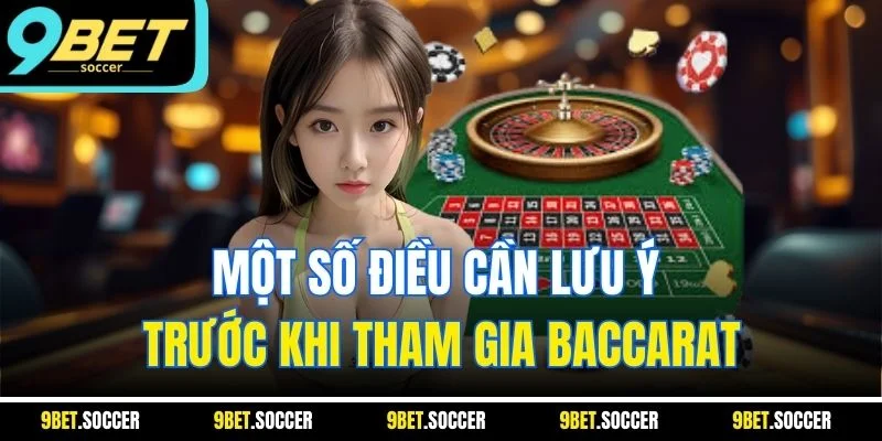 Một số điều cần lưu ý trước khi tham gia baccarat