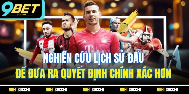 Nghiên cứu lịch sử đấu để đưa ra quyết định chính xác hơn